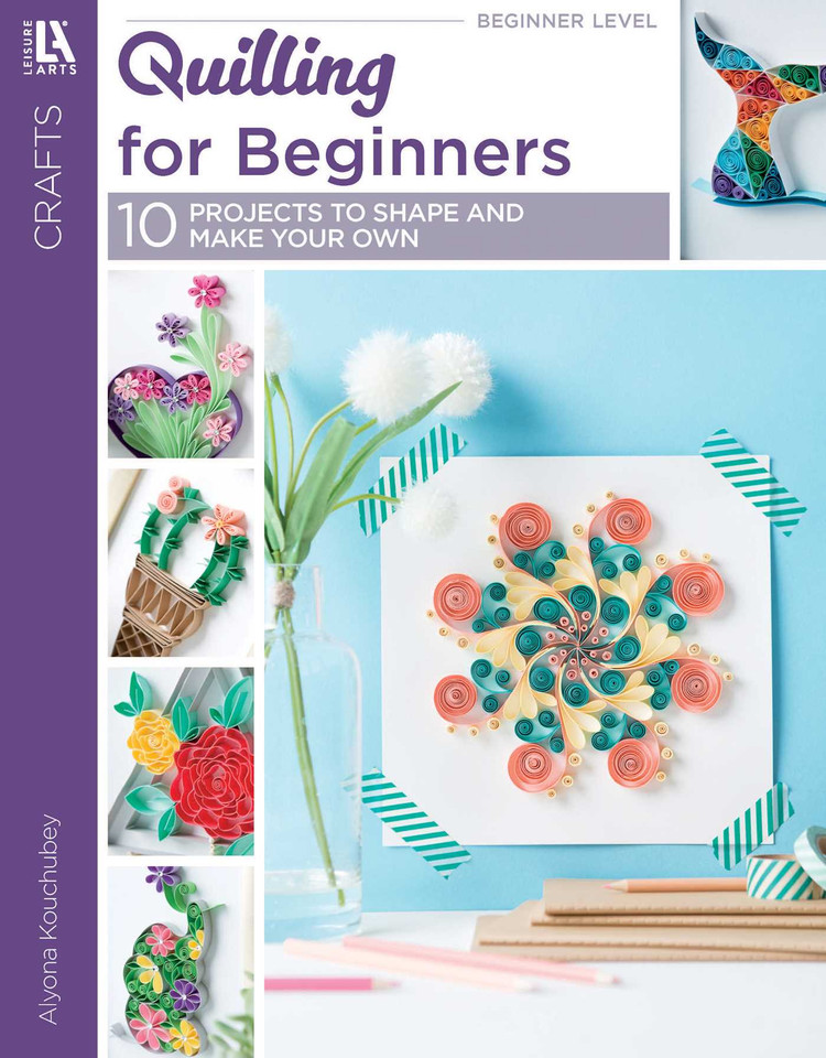 Quilling for Beginners: 10 Projects to Shape and Make Your Own book cover by Alyona Kouchubey