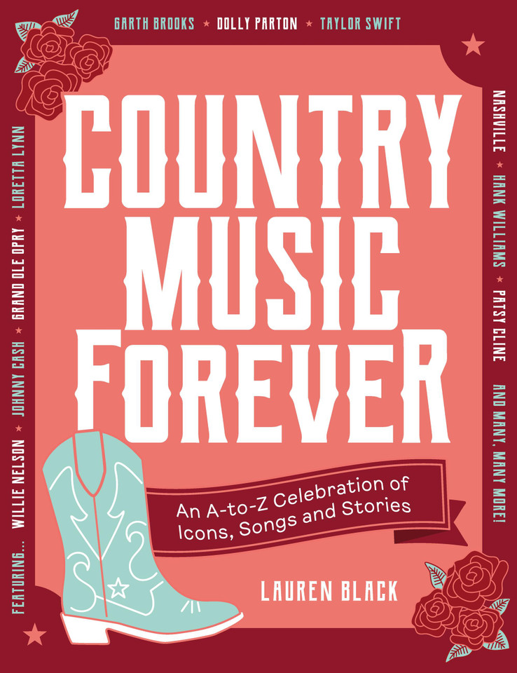 Country Music Forever: An A-to-Z Celebration of Icons, Songs and Stories book cover by Lauren Black