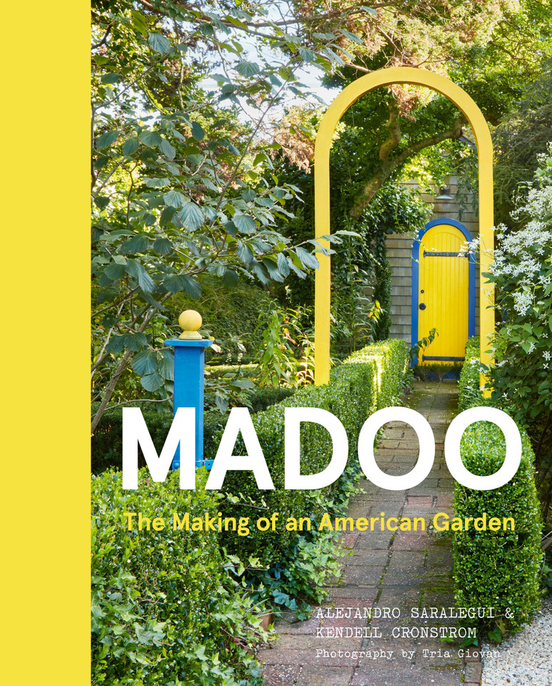 Madoo: The Making of an American Garden book cover by Alejandro Saralegui, Kendell Cronstrom