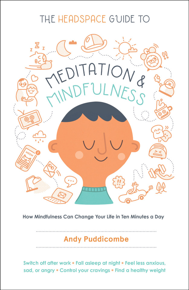 The Headspace Guide to Meditation and Mindfulness: How Mindfulness Can Change Your Life in Ten Minutes a Day book cover by Andy Puddicombe