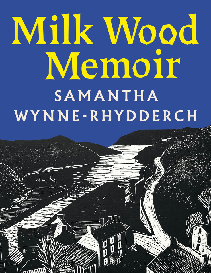 Milk Wood Memoir book cover by Samantha Wynne-Rhydderch