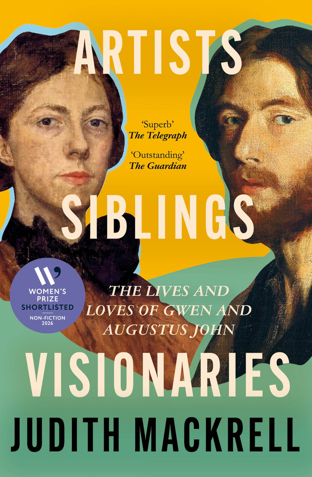 Artists, Siblings, Visionaries: The lives and loves of Gwen and Augustus John book cover by Judith Mackrell