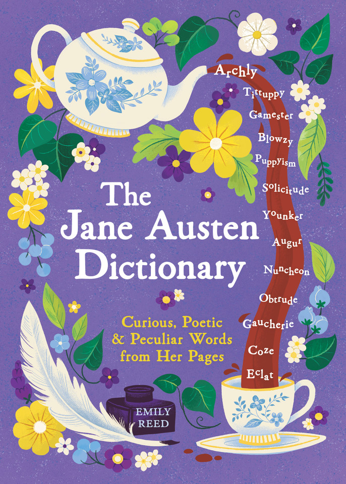 The Jane Austen Dictionary: Curious, Poetic & Peculiar Words from Her Pages book cover by Emily Reed