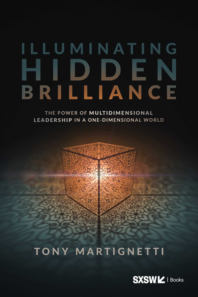 Illuminating Hidden Brilliance: The Power of Multidimensional Leadership in a One-Dimensional World book cover by Tony Martignetti
