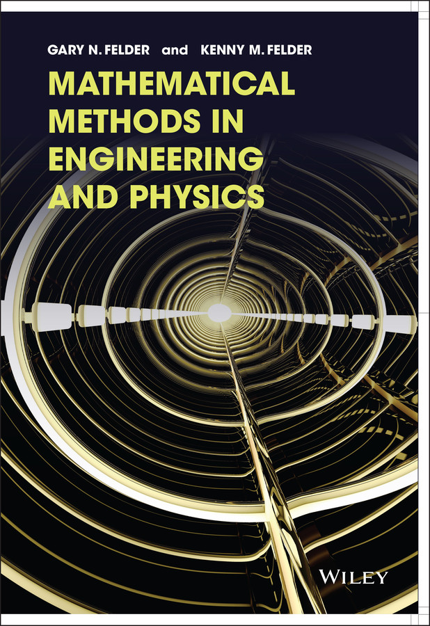 Mathematical Methods in Engineering and Physics book cover by Gary N. Felder, Kenny M. Felder