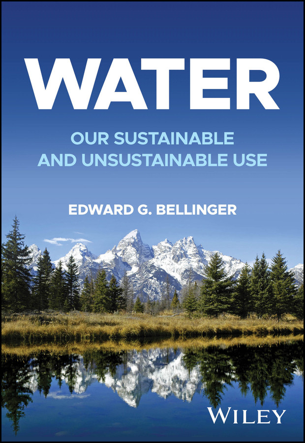 Water: Our Sustainable and Unsustainable Use book cover by Edward G. Bellinger