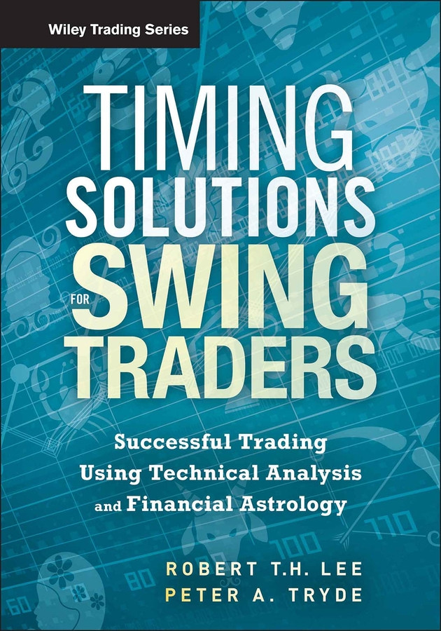Timing Solutions for Swing Traders: Successful Trading Using Technical Analysis and Financial Astrology (Wiley Trading) book cover by Robert M. Lee, Peter Tryde