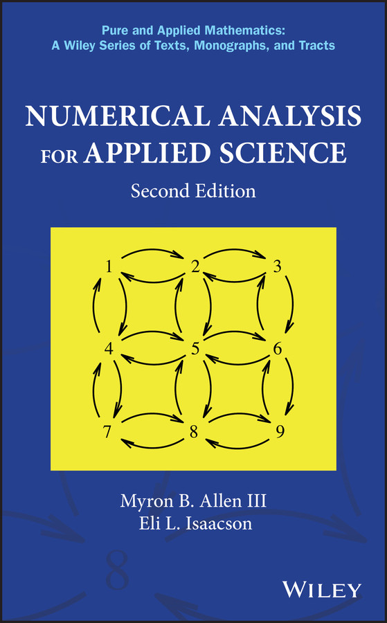 Numerical Analysis for Applied Science (Pure and Applied Mathematics: A Wiley Series of Texts, Monographs and Tracts) book cover by Myron B. Allen, III, Eli L. Isaacson