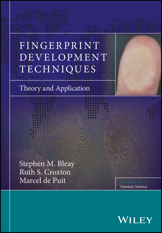 Fingerprint Development Techniques: Theory and Application (Developments in Forensic Science) book cover by Stephen M. Bleay, Ruth S. Croxton, Marcel De Puit
