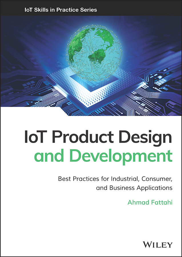 IoT Product Design and Development: Best Practices for Industrial, Consumer, and Business Applications (IoT Skills in Practice) book cover by Ahmad Fattahi