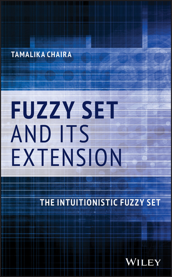 Fuzzy Set and Its Extension: The Intuitionistic Fuzzy Set book cover by Tamalika Chaira
