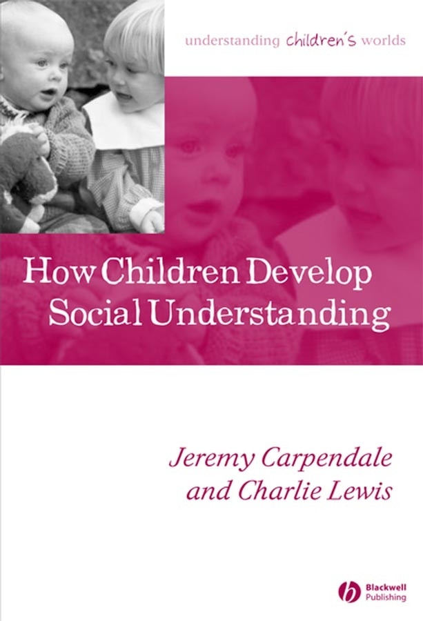 How Children Develop Social Understanding (Understanding Children's Worlds) book cover by Jeremy Carpendale, Charlie Lewis