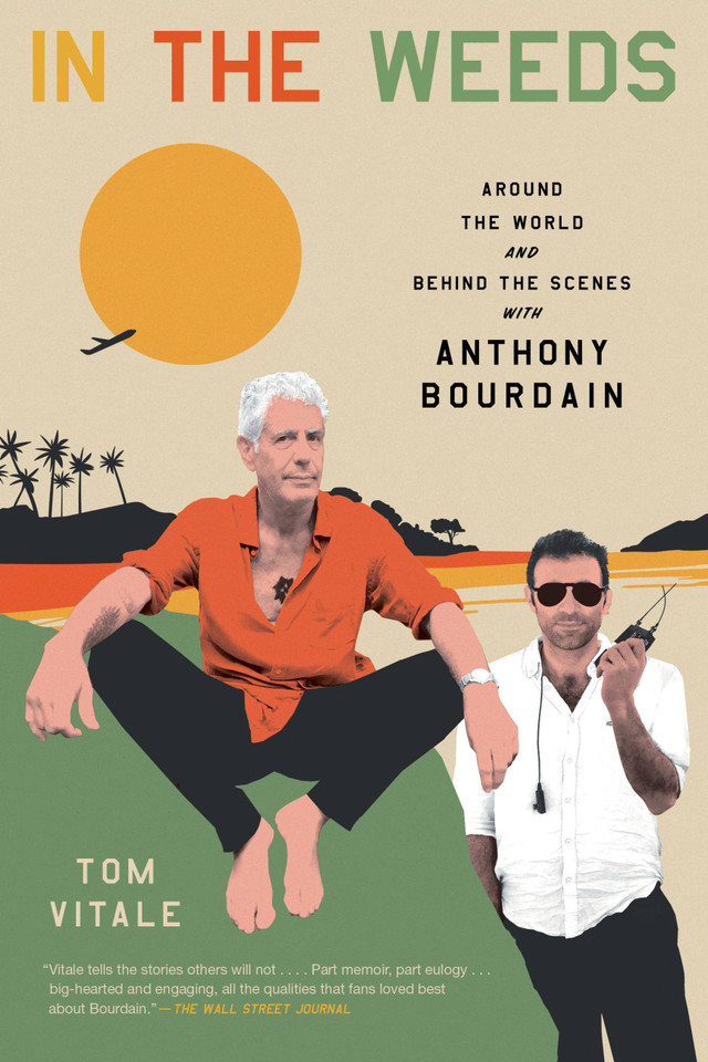 In the Weeds: Around the World and Behind the Scenes with Anthony Bourdain book cover by Tom Vitale