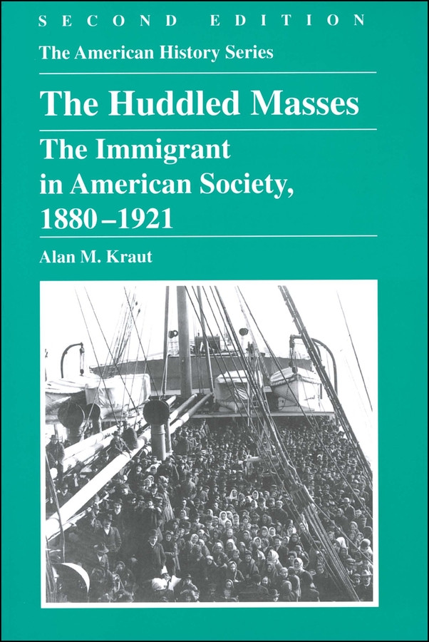 The Huddled Masses: The Immigrant in American Society, 1880 - 1921 (The American History Series) book cover by Alan M. Kraut