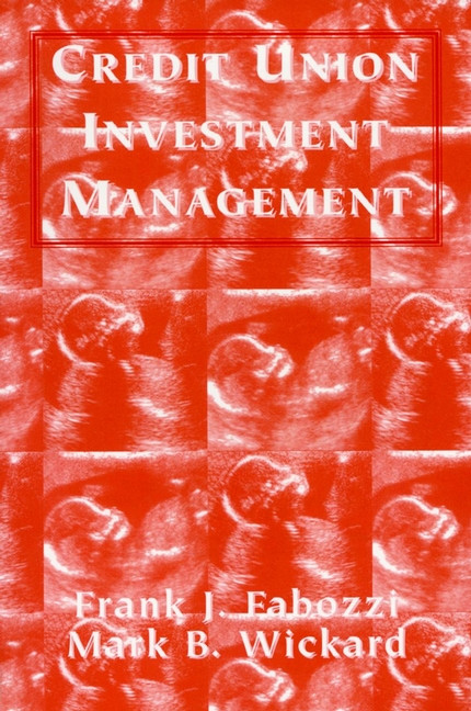 Credit Union Investment Management (Frank J. Fabozzi Series) book cover by Frank J. Fabozzi, Mark B. Wickard