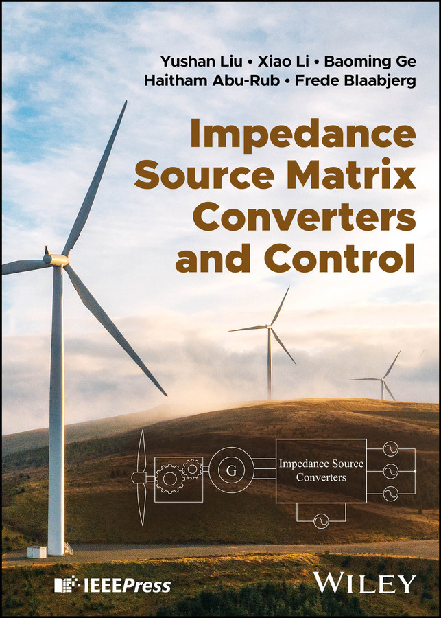Impedance Source Matrix Converters and Control book cover by Yushan Liu, Xiao Li, Baoming Ge, Haitham Abu-Rub, Frede Blaabjerg