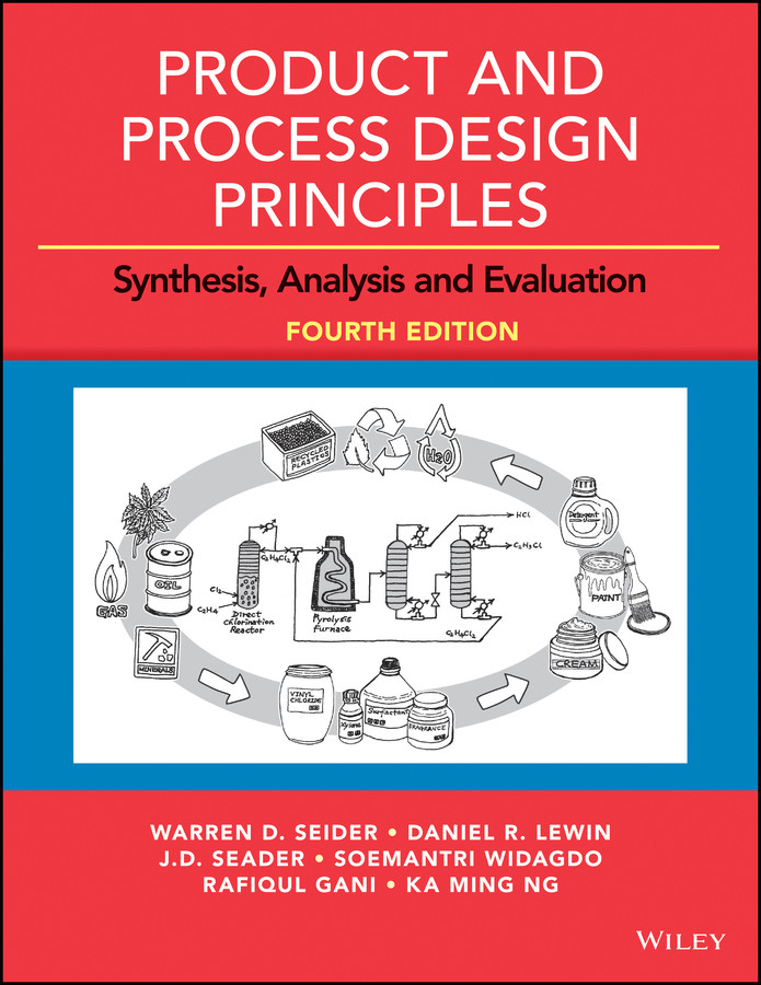 Product and Process Design Principles: Synthesis, Analysis and Evaluation book cover by Warren D. Seider, Daniel R. Lewin, J. D. Seader, Soemantri Widagdo, Rafiqul Gani, Ka Ming Ng