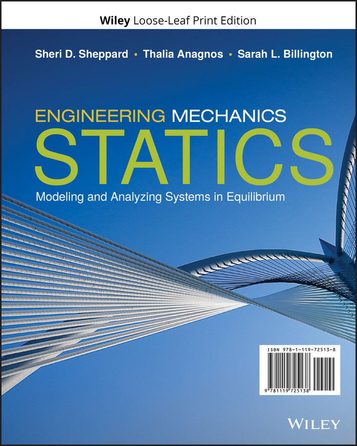Engineering Mechanics: Statics: Modeling and Analyzing Systems in Equilibrium book cover by Sheri D. Sheppard, Thalia Anagnos, Sarah L. Billington