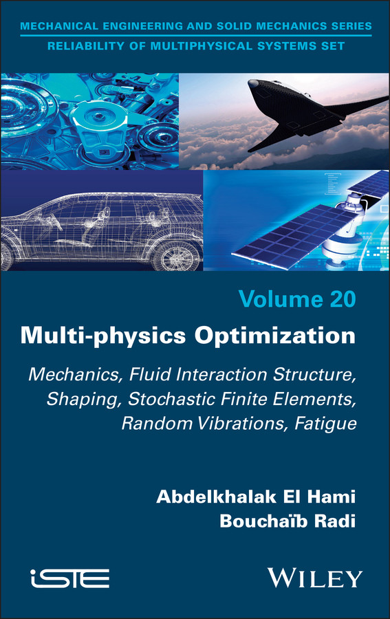 Multi-physics Optimization: Mechanics, Fluid Interaction Structure, Shaping, Stochastic Finite Elements, Random Vibrations, Fatigue (ISTE Invoiced) book cover by Abdelkhalak El Hami, Mohamed Eid