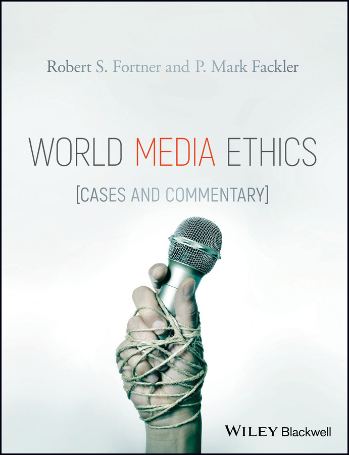 World Media Ethics: Cases and Commentary book cover by Robert S. Fortner, P. Mark Fackler