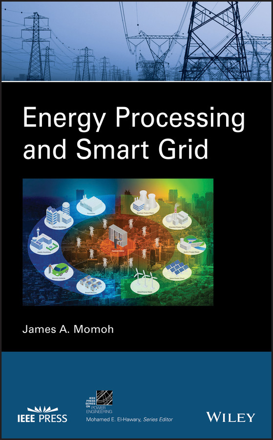 Energy Processing and Smart Grid (IEEE Press Series on Power and Energy Systems) book cover by James A. Momoh