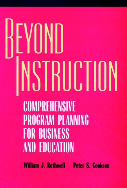 Beyond Instruction: Comprehensive Program Planning for Business and Education book cover by William J. Rothwell, Peter S. Cookson