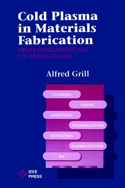 Cold Plasma Materials Fabrication: From Fundamentals to Applications book cover by Alfred Grill