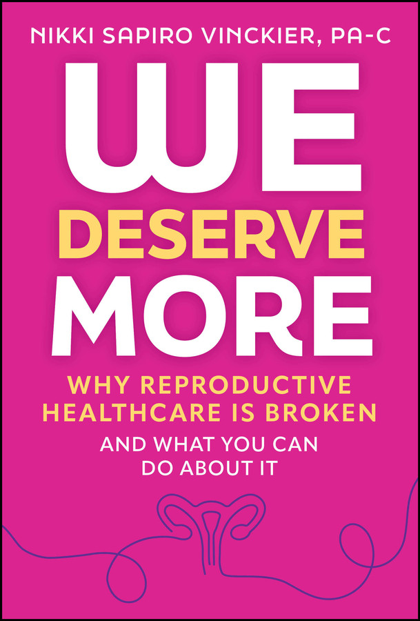 We Deserve More: Why Reproductive Healthcare is Broken--And What You Can Do About It book cover by Nikki Sapiro Vinckier