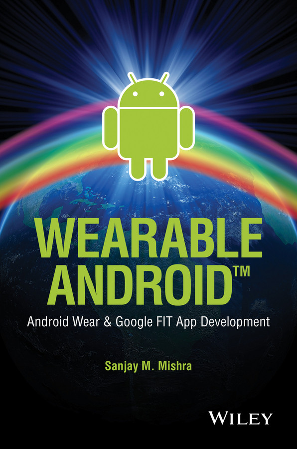 Wearable Android: Android Wear and Google FIT App Development book cover by Sanjay M. Mishra