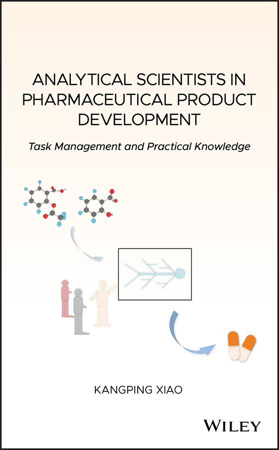 Analytical Scientists in Pharmaceutical Product Development: Task Management and Practical Knowledge book cover by Kangping Xiao