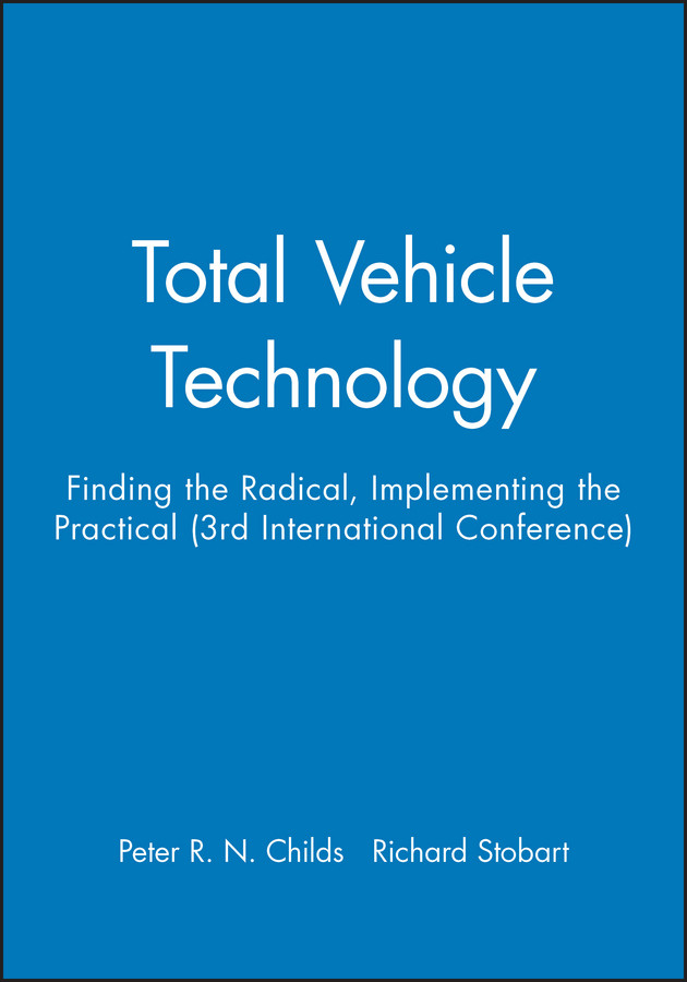 Total Vehicle Technology: Finding the Radical, Implementing the Practical (3rd International Conference) (IMechE Event Publications) book cover by 