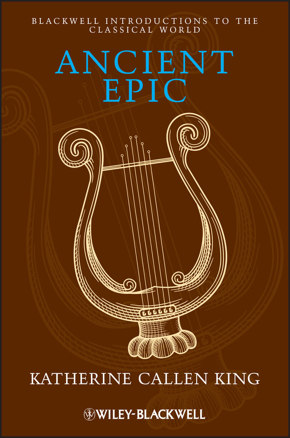 Ancient Epic (Wiley Introductions to the Classical World) book cover by Katherine Callen King