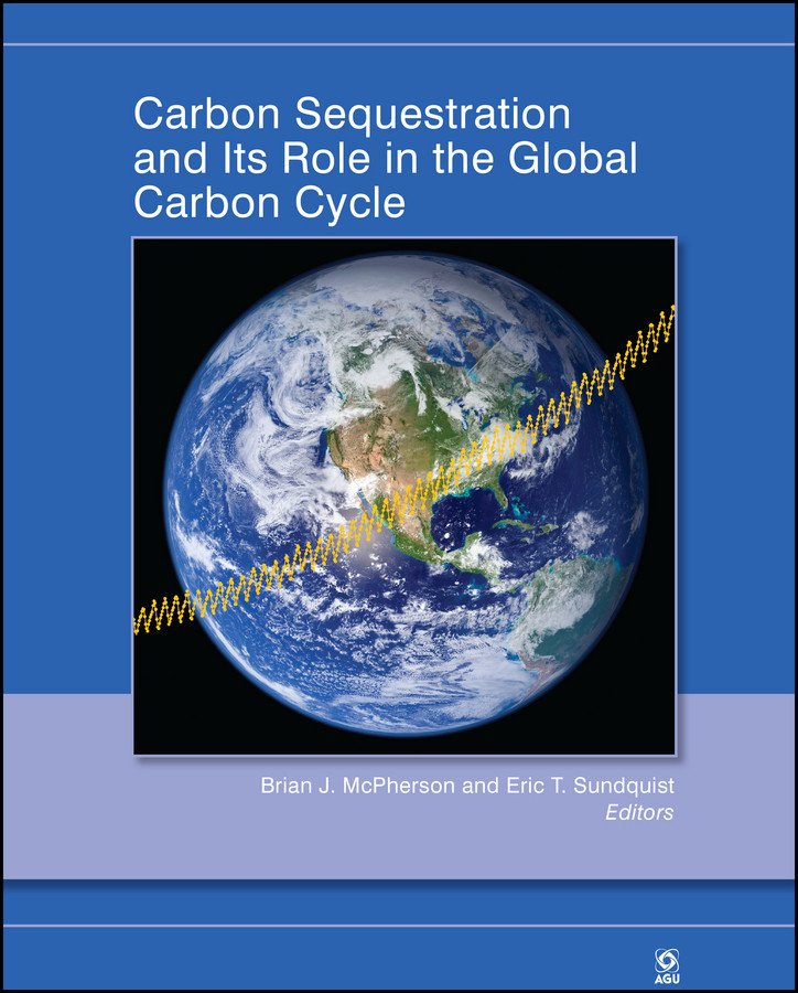 Carbon Sequestration and Its Role in the Global Carbon Cycle (Geophysical Monograph Series) book cover by 