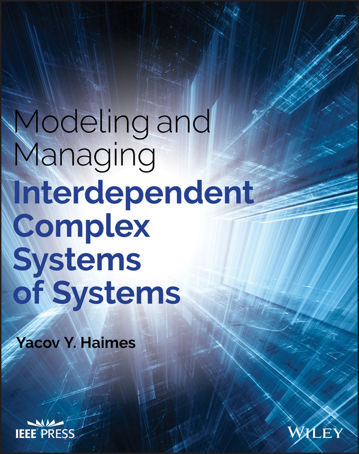 Modeling and Managing Interdependent Complex Systems of Systems (IEEE Press) book cover by Yacov Y. Haimes