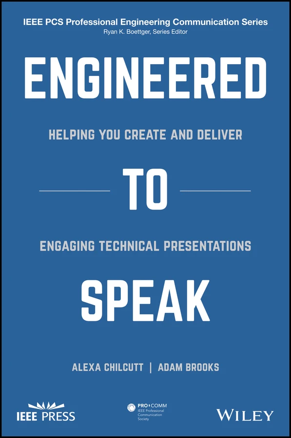 Engineered to Speak: Helping You Create and Deliver Engaging Technical Presentations (IEEE PCS Professional Engineering Communication Series) book cover by Alexa S. Chilcutt, Adam J. Brooks