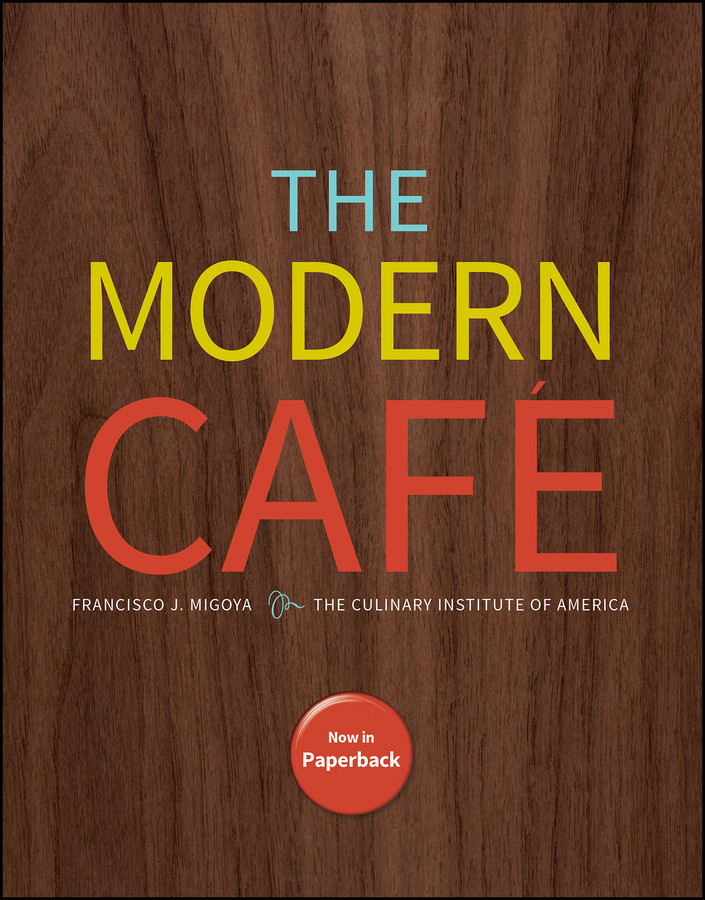 The Modern Cafe book cover by Francisco J. Migoya, The Culinary Institute of America (CIA)