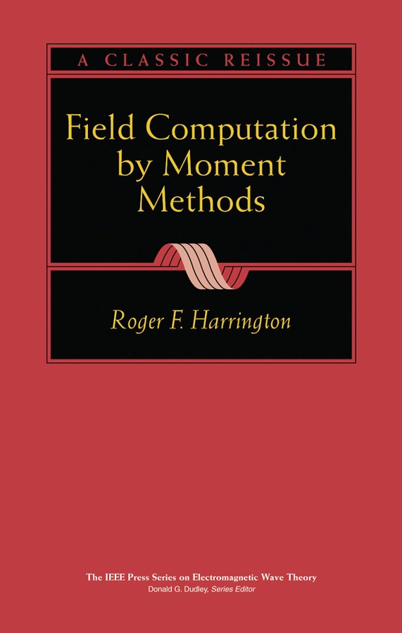 Field Computation by Moment Methods (IEEE Press Series on Electromagnetic Wave Theory and Applications) book cover by Roger F. Harrington