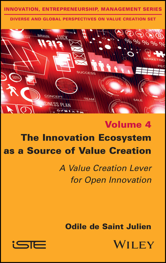 The Innovation Ecosystem as a Source of Value Creation: A Value Creation Lever for Open Innovation book cover by Odile de Saint Julien