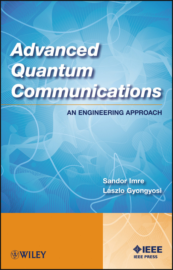 Advanced Quantum Communications: An Engineering Approach book cover by Sandor Imre, Laszlo Gyongyosi