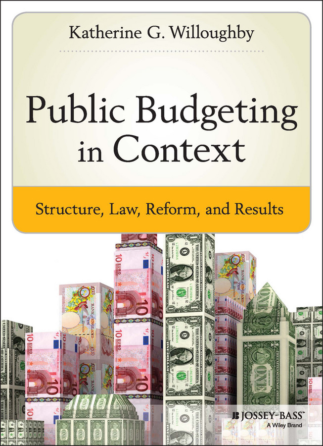 Public Budgeting in Context: Structure, Law, Reform and Results (Bryson Series in Public and Nonprofit Management) book cover by Katherine G. Willoughby