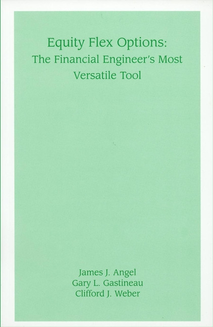 Equity Flex Options: The Financial Engineer's Most Versatile Tool (Frank J. Fabozzi Series) book cover by James J. Angel, Gary L. Gastineau, Clifford J. Weber