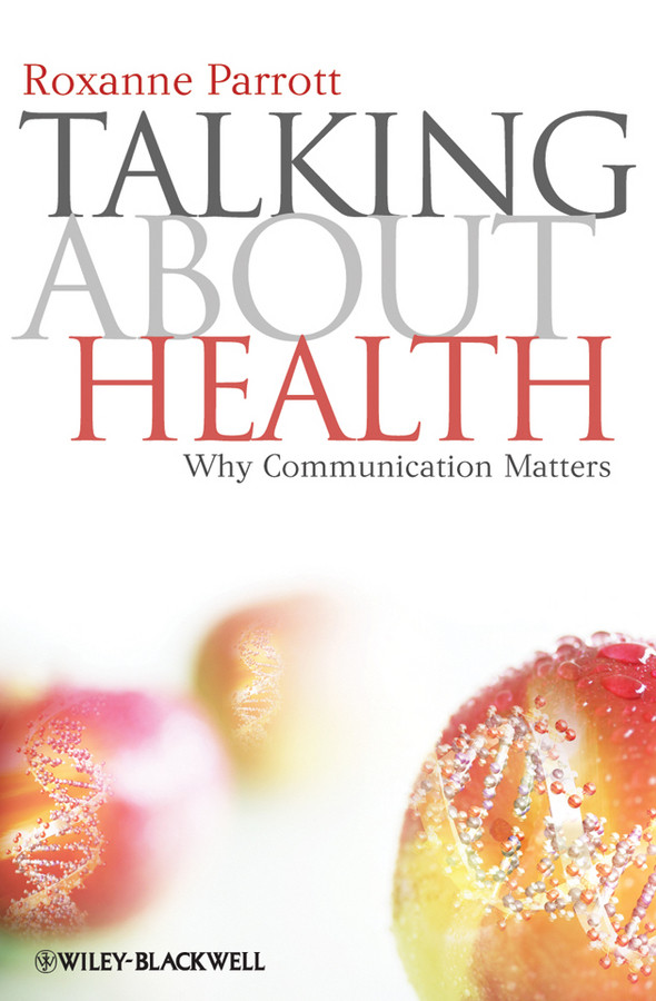 Talking about Health: Why Communication Matters (Communication in the Public Interest) book cover by Roxanne Parrott