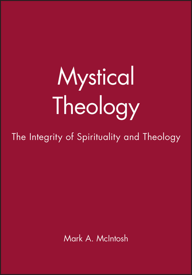 Mystical Theology: The Integrity of Spirituality and Theology (Challenges in Contemporary Theology) book cover by Mark A. McIntosh