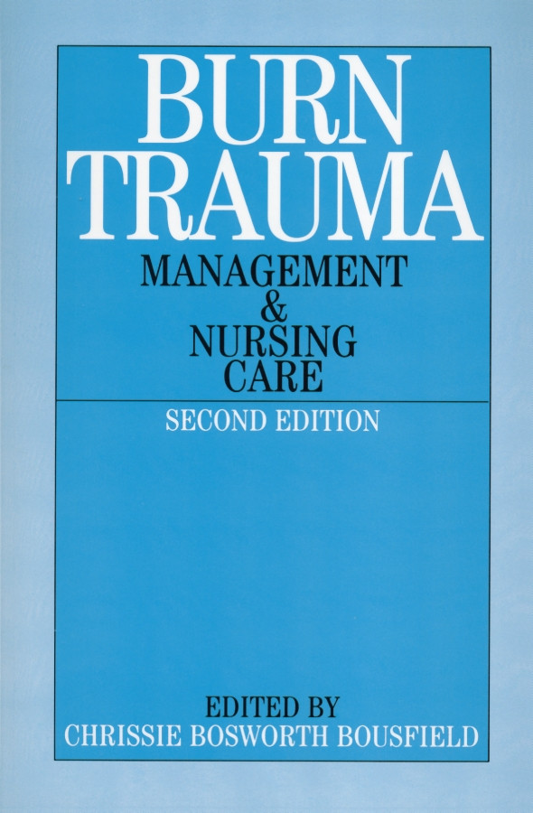 Burn Trauma: Management and Nursing Care book cover by Chrissie Bosworth-Bousfield