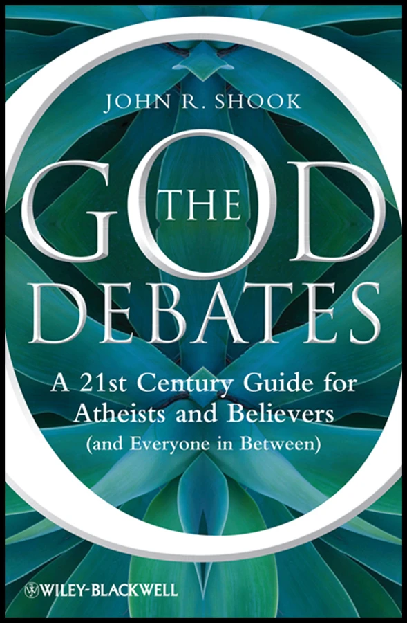 The God Debates: A 21st Century Guide for Atheists and Believers (and Everyone in Between) book cover by John R. Shook