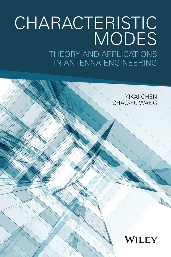Characteristic Modes: Theory and Applications in Antenna Engineering book cover by Yikai Chen, Chao-Fu Wang