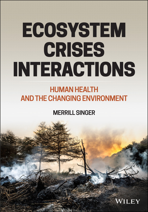 Ecosystem Crises Interactions: Human Health and the Changing Environment book cover by Merrill Singer