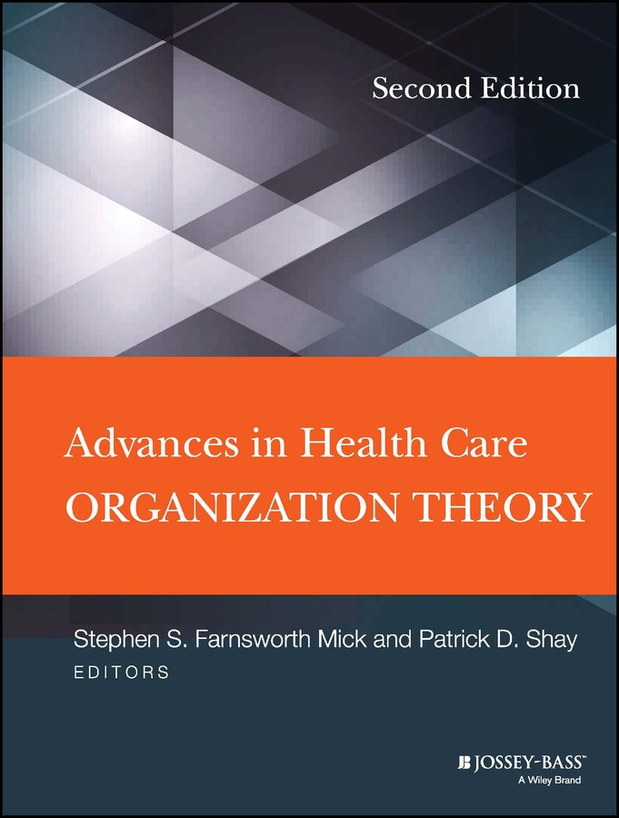 Advances in Health Care Organization Theory book cover by Stephen S. Mick, Patrick D. Shay