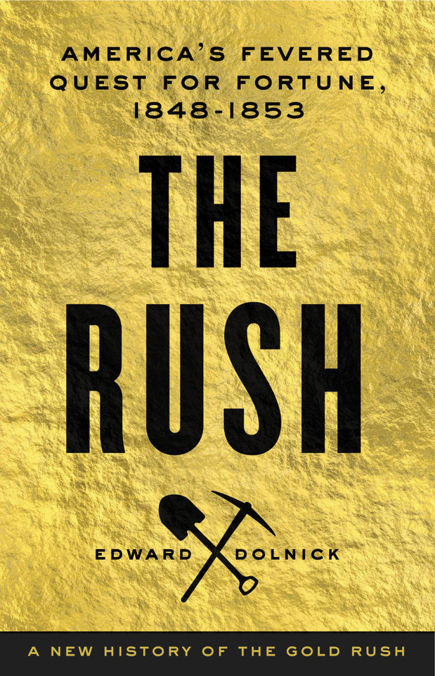 The Rush: America's Fevered Quest for Fortune, 1848-1853 book cover by Edward Dolnick
