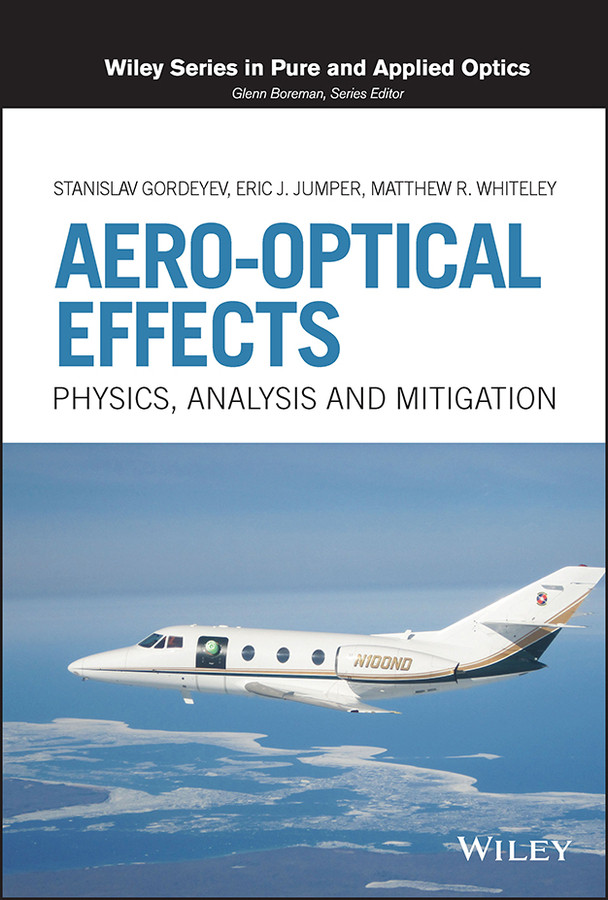 Aero-Optical Effects: Physics, Analysis and Mitigation (Wiley Series in Pure and Applied Optics) book cover by Stanislav Gordeyev, Eric J. Jumper, Matthew R. Whiteley